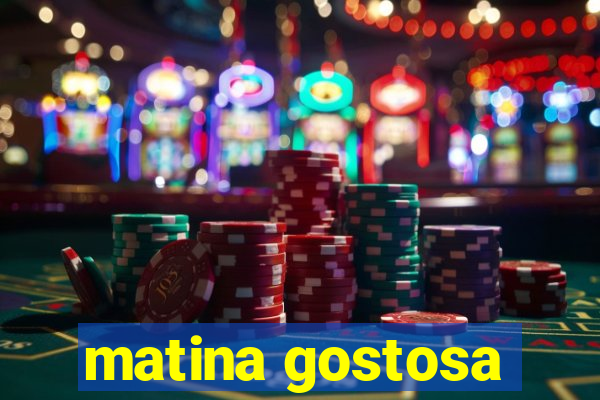 matina gostosa